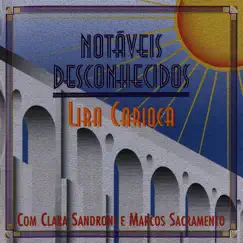 Notáveis Desconhecidos (feat. Lira Carioca) by Clara Sandroni & Marcos Sacramento album reviews, ratings, credits