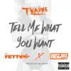 Tell Me What You Want (feat. Fetty Wap & Remy Boy Monty) - Single album lyrics, reviews, download