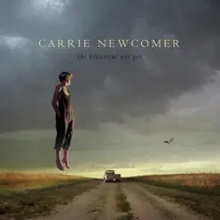 The Beautiful Not Yet - Carrie Newcomer The Beautiful Not Yet - Carrie Newcomer