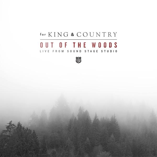 Out of the Woods (Live from Sound Stage Studio) - Single - for KING & COUNTRY