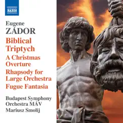 Zádor: Biblical Triptych by MÁV Symphony Orchestra & Mariusz Smolij album reviews, ratings, credits