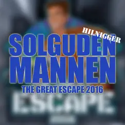 The Great Escape 2016 - Single by Solguden & Mannen & Hilnigger album reviews, ratings, credits