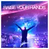 Raise Your Hands - Single album lyrics, reviews, download