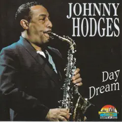 Johnny Hodges: Day Dream - Johnny Hodges Johnny Hodges: Day Dream - Johnny Hodges