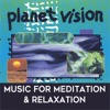 Planet Vision: Music for Relaxation & Meditation