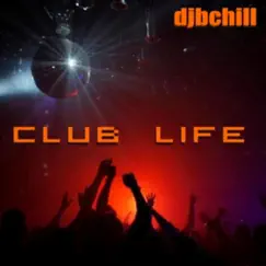 Club Life by Djbchill album reviews, ratings, credits