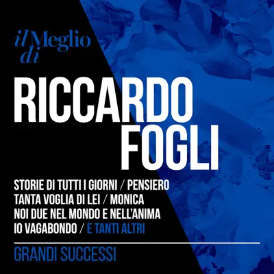 Il meglio di Riccardo Fogli - Grandi successi - Riccardo Fogli