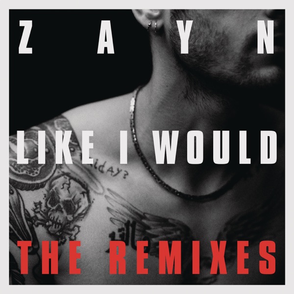 Like I Would (The Remixes) - EP - ZAYN