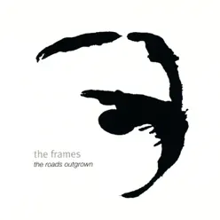 The Roads Outgrown - The Frames