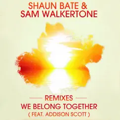 We Belong Together (Remixes) [feat. Addison Scott] - EP by Shaun Bate & Sam Walkertone album reviews, ratings, credits