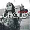 Cholo - Single album lyrics, reviews, download