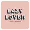 Lazy Lover - Single album lyrics, reviews, download