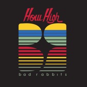 Bad Rabbits - How High