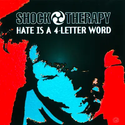 Hate Is a 4-Letter Word - Shock Therapy