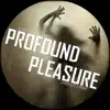 Profound Pleasure - EP album lyrics, reviews, download