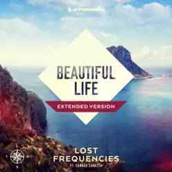 Beautiful Life (Extended Version) [feat. Sandro Cavazza] - Single - Lost Frequencies