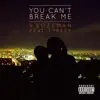 You Can't Break Me (feat. Tyrese) - Single album lyrics, reviews, download
