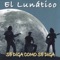 Te Quiero No Son Dos Palabras - El Lunático lyrics