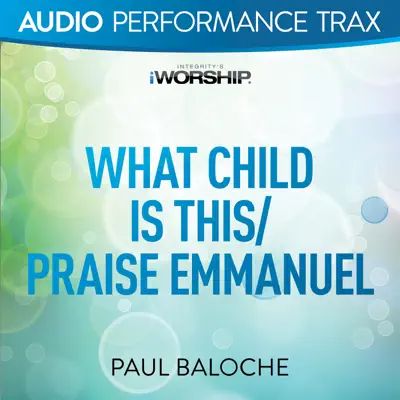 What Child Is This/Praise Emmanuel (Audio Performance Trax) - EP - Paul Baloche