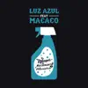 Luz Azul (feat. Macaco) - Single album lyrics, reviews, download