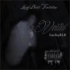 #Ventin' (feat. Y.L., Savage Qua', Mush Baby, Jamo & Lucky Starz) by LuckyBLK & Loc Tha G album reviews, ratings, credits