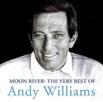 Moon River: The Very Best of Andy Williams by Andy Williams album reviews, ratings, credits