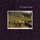 Fra Lippo Lippi - Some Things Never Change