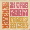 In This Room / Forget to Call - Single album lyrics, reviews, download