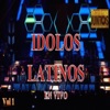Idolos Latinos, Vol. 1 (En Vivo)