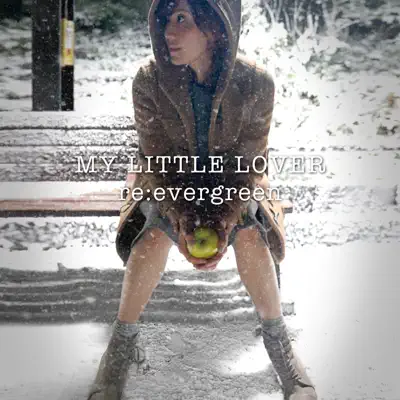 Re: Evergreen - My Little Lover Re: Evergreen - My Little Lover