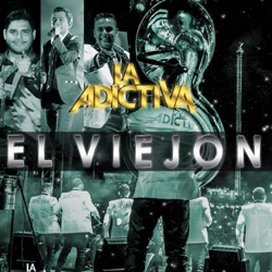 La Adictiva Banda San José de Mesillas - El Viejon