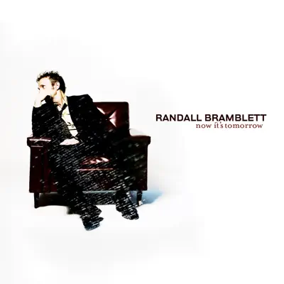 Now It's Tomorrow - Randall Bramblett Now It's Tomorrow - Randall Bramblett