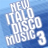 New Italo Disco Music Vol. 3