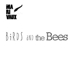 The Marivaux - Birds and the Bees