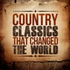 Country Classics That Changed the World