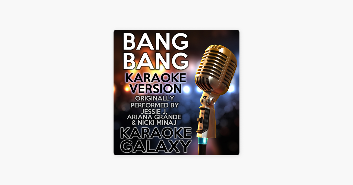 Bang Bang Karaoke Version Originally Performed By Jessie J Ariana Grande Nicki Minaj Single By Karaoke Galaxy