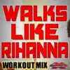 Walks Like Rihanna (Workout Mix) - Single album lyrics, reviews, download