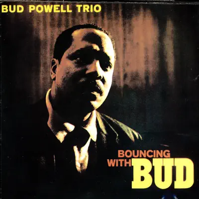 Bouncing With Bud - Bud Powell Trio