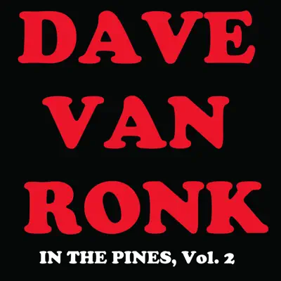 In the Pines, Vol. 2 - Dave Van Ronk