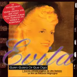 Evita, Quien Quiera Oír Que Oiga (Original Motion Picture Soundtrack) / Los Trabajos de Nebbia & Mignogna - Litto Nebbia