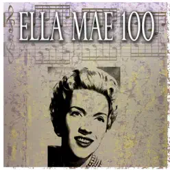 Ella Mae 100 (100 Original Tracks) [Remastered] - Ella Mae Morse