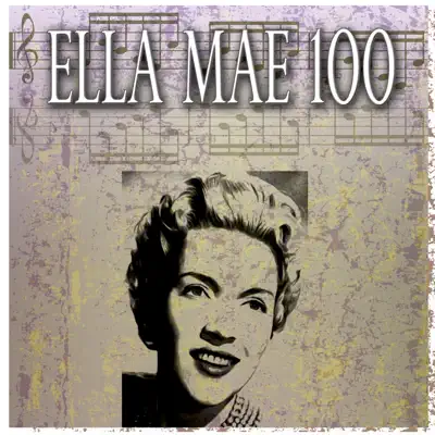 Ella Mae 100 (100 Original Tracks) [Remastered] - Ella Mae Morse