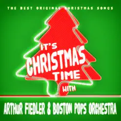 It's Christmas Time with Arthur Fiedler & Boston Pops Orchestra - Boston Pops Orchestra It's Christmas Time with Arthur Fiedler & Boston Pops Orchestra - Boston Pops Orchestra