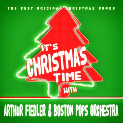 It's Christmas Time with Arthur Fiedler & Boston Pops Orchestra - Boston Pops Orchestra It's Christmas Time with Arthur Fiedler & Boston Pops Orchestra - Boston Pops Orchestra