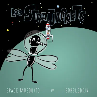Space Mosquito / Bobsleddin' - Single - Los Straitjackets
