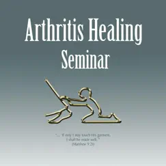 Arthritis Healing Seminar by Francis MacNutt, Judith MacNutt & Christian Healing Ministries album reviews, ratings, credits
