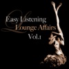 Easy Listening Lounge Affairs, Vol.1 (Deluxe Downtempo Moods)