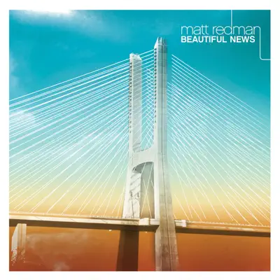 Beautiful News (Bonus Track Version) - Matt Redman