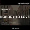 Nobody to love (Originally performed by Sigma) [Instrumental Version] - Single (Hybrid Lounge) album lyrics, reviews, download