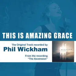 This Is Amazing Grace - EP - Phil Wickham